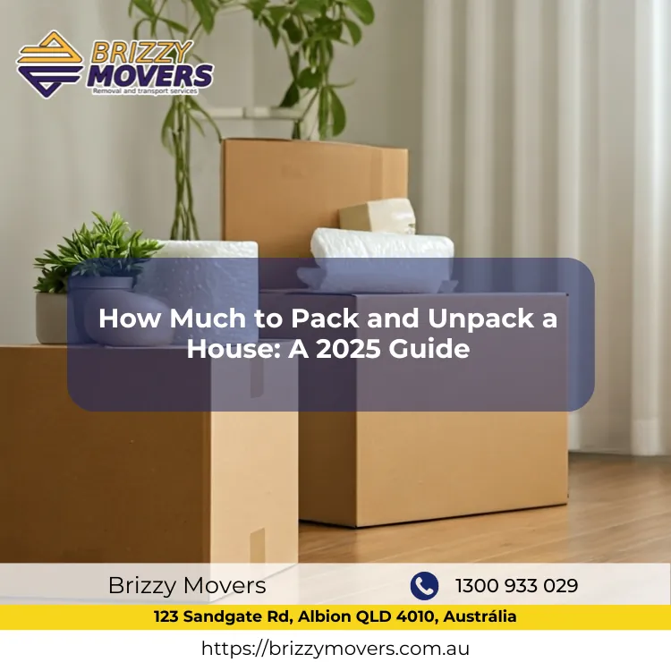 How-Much-to-Pack-and-Unpack-a-House-A-2025-Guide