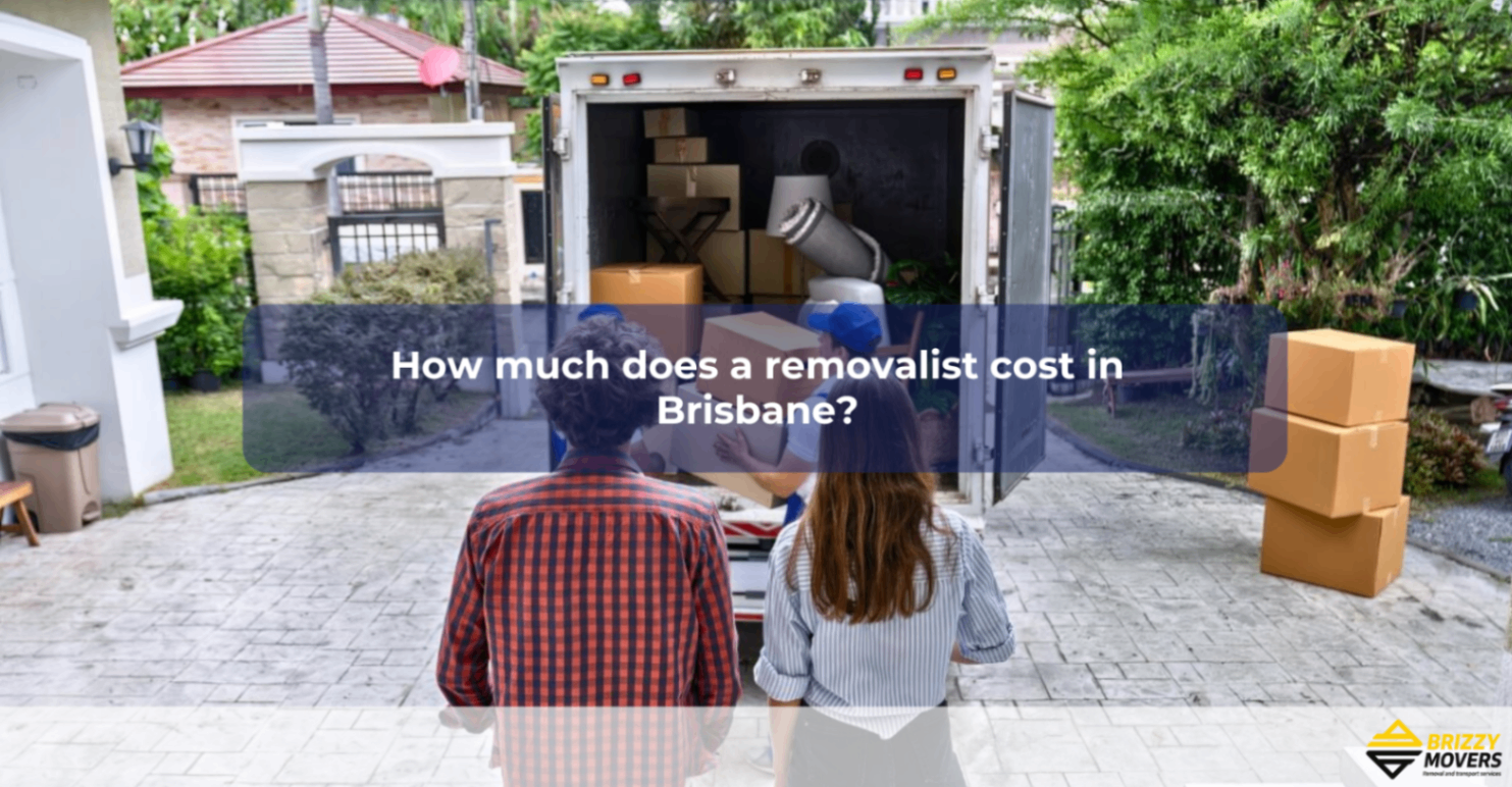 How Much Does a Removalist Cost in Brisbane?