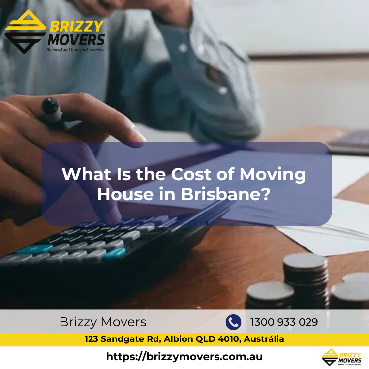 What-Is-the-Cost-of-Moving-House-in-Brisbane?